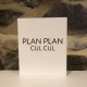 Blok+ "Plan Plan Cul Cul"